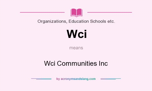 What does Wci mean? It stands for Wci Communities Inc
