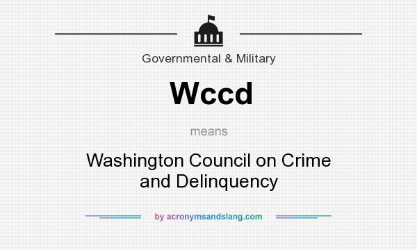 What does Wccd mean? It stands for Washington Council on Crime and Delinquency
