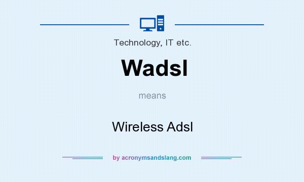 What does Wadsl mean? It stands for Wireless Adsl