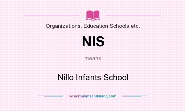 What does NIS mean? It stands for Nillo Infants School
