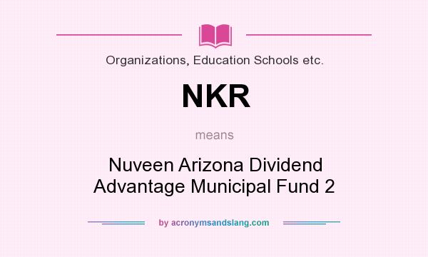 What does NKR mean? It stands for Nuveen Arizona Dividend Advantage Municipal Fund 2