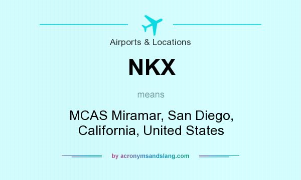 What does NKX mean? It stands for MCAS Miramar, San Diego, California, United States