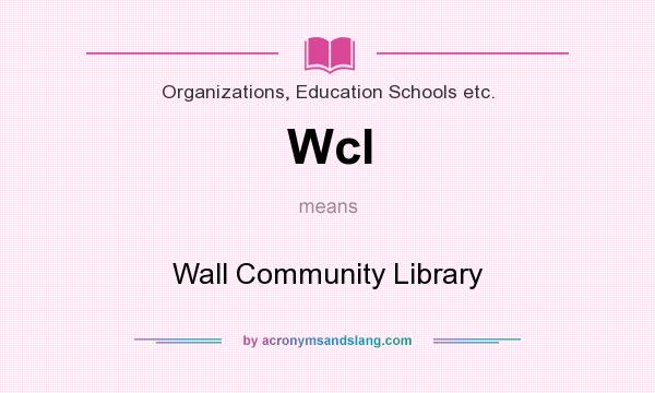 What does Wcl mean? It stands for Wall Community Library