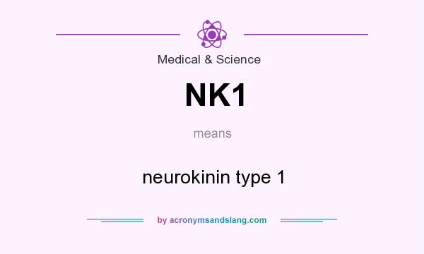 What does NK1 mean? It stands for neurokinin type 1