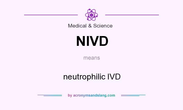 What does NIVD mean? It stands for neutrophilic IVD