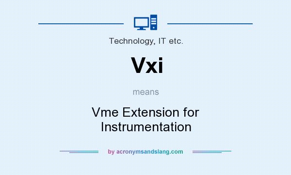 What does Vxi mean? It stands for Vme Extension for Instrumentation