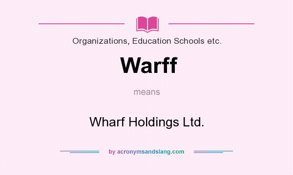 What does Warff mean? It stands for Wharf Holdings Ltd.