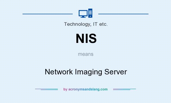 What does NIS mean? It stands for Network Imaging Server
