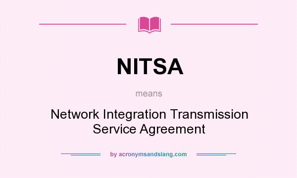 What does NITSA mean? It stands for Network Integration Transmission Service Agreement