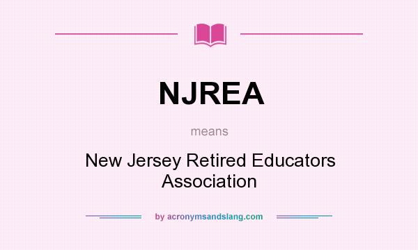 What does NJREA mean? It stands for New Jersey Retired Educators Association