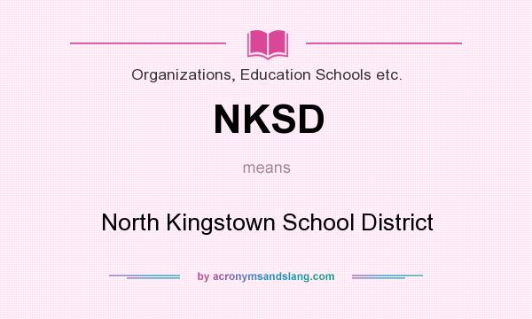 What does NKSD mean? It stands for North Kingstown School District