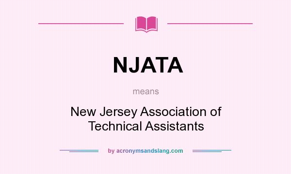 What does NJATA mean? It stands for New Jersey Association of Technical Assistants