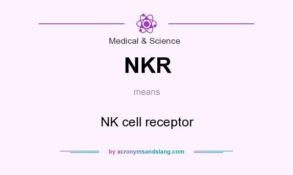 What does NKR mean? It stands for NK cell receptor