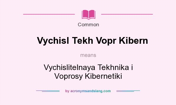 What does Vychisl Tekh Vopr Kibern mean? It stands for Vychislitelnaya Tekhnika i Voprosy Kibernetiki