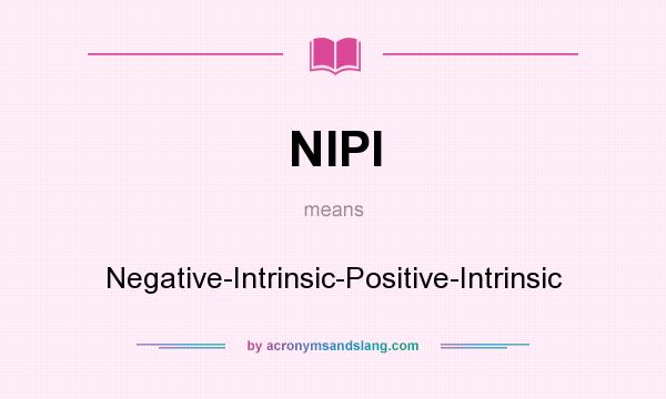 What does NIPI mean? It stands for Negative-Intrinsic-Positive-Intrinsic