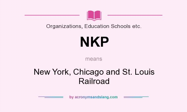 What does NKP mean? It stands for New York, Chicago and St. Louis Railroad