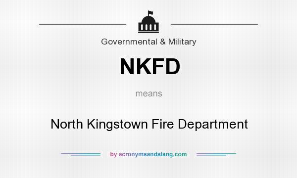 What does NKFD mean? It stands for North Kingstown Fire Department