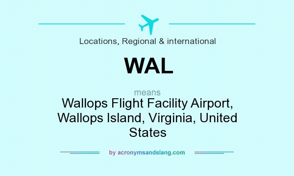 What does WAL mean? It stands for Wallops Flight Facility Airport, Wallops Island, Virginia, United States
