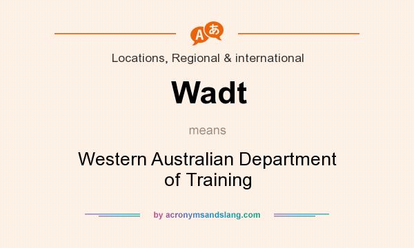 What does Wadt mean? It stands for Western Australian Department of Training