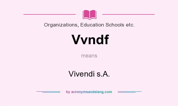 What does Vvndf mean? It stands for Vivendi s.A.