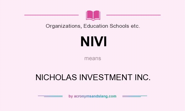What does NIVI mean? It stands for NICHOLAS INVESTMENT INC.