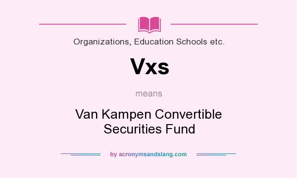 What does Vxs mean? It stands for Van Kampen Convertible Securities Fund