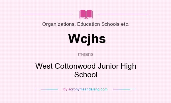 What does Wcjhs mean? It stands for West Cottonwood Junior High School