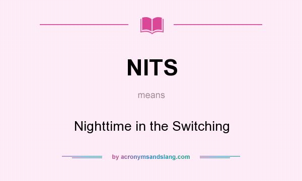 What does NITS mean? It stands for Nighttime in the Switching
