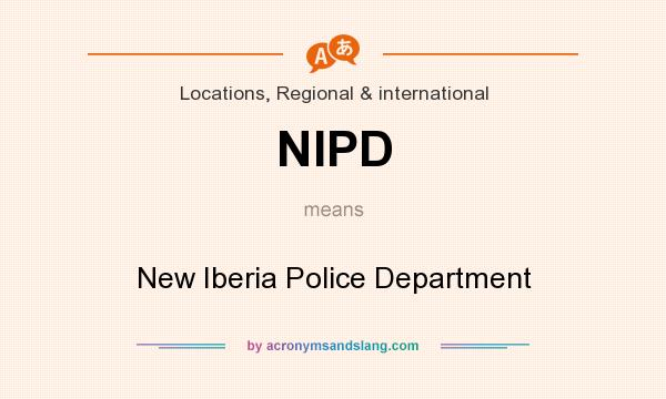 What does NIPD mean? It stands for New Iberia Police Department