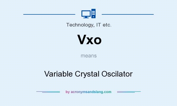 What does Vxo mean? It stands for Variable Crystal Oscilator