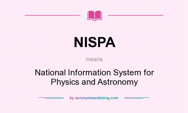 What does NISPA mean? It stands for National Information System for Physics and Astronomy