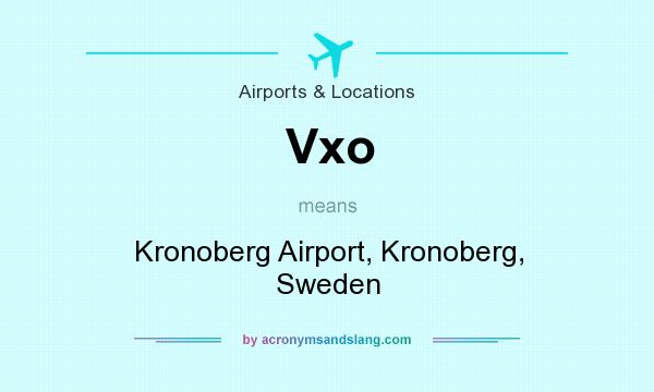 What does Vxo mean? It stands for Kronoberg Airport, Kronoberg, Sweden