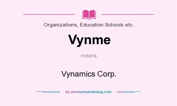 What does Vynme mean? It stands for Vynamics Corp.
