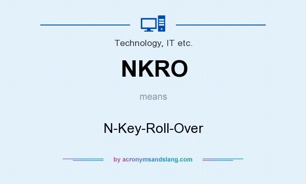 What does NKRO mean? It stands for N-Key-Roll-Over