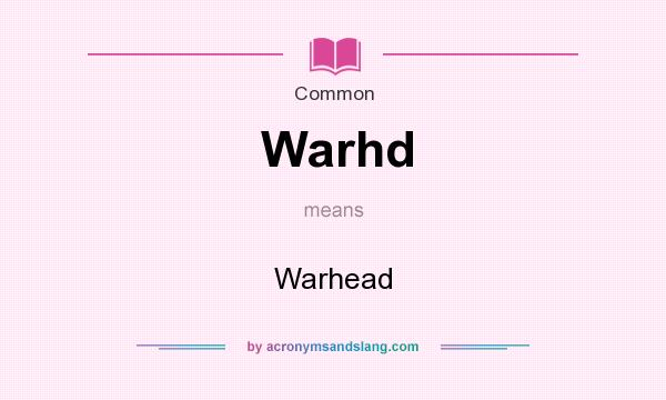 What does Warhd mean? It stands for Warhead