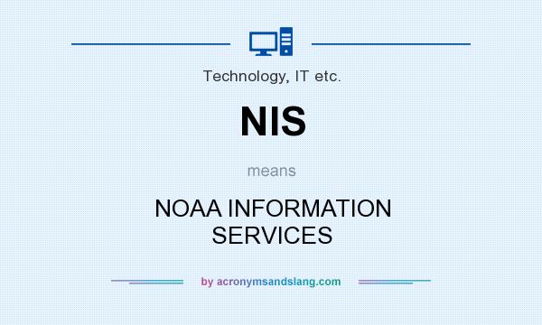 What does NIS mean? It stands for NOAA INFORMATION SERVICES