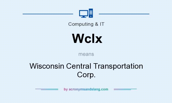 What does Wclx mean? It stands for Wisconsin Central Transportation Corp.