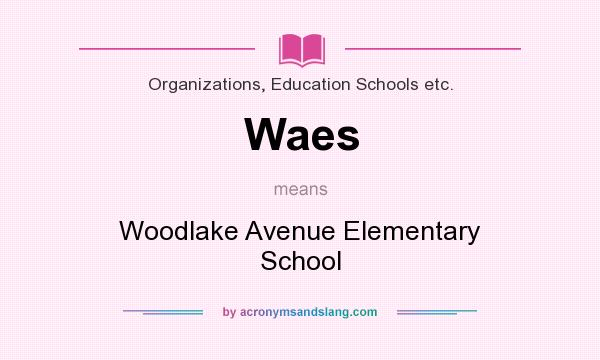 What does Waes mean? It stands for Woodlake Avenue Elementary School