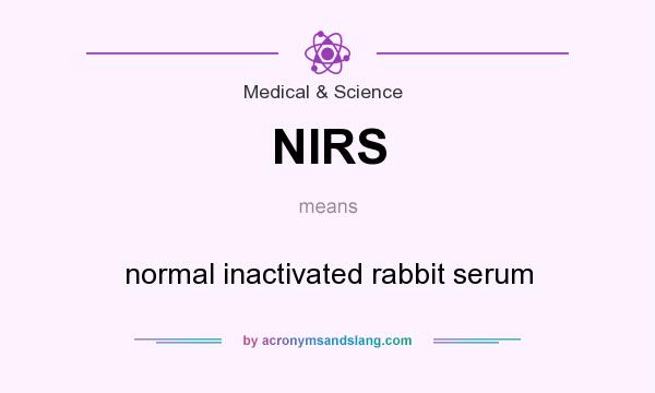 What does NIRS mean? It stands for normal inactivated rabbit serum