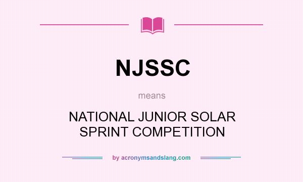 What does NJSSC mean? It stands for NATIONAL JUNIOR SOLAR SPRINT COMPETITION