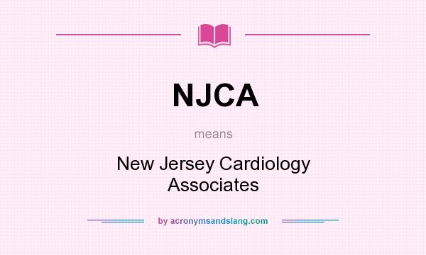 What does NJCA mean? It stands for New Jersey Cardiology Associates