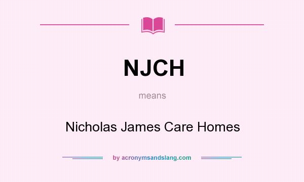 What does NJCH mean? It stands for Nicholas James Care Homes