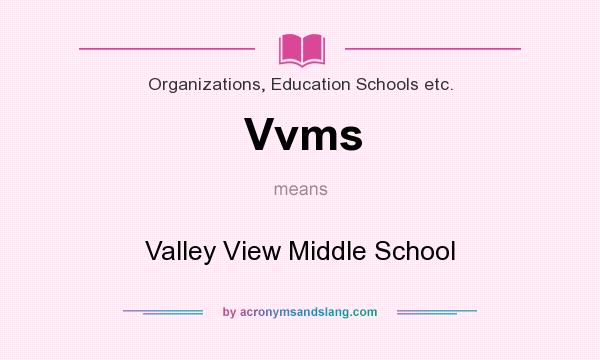 What does Vvms mean? It stands for Valley View Middle School