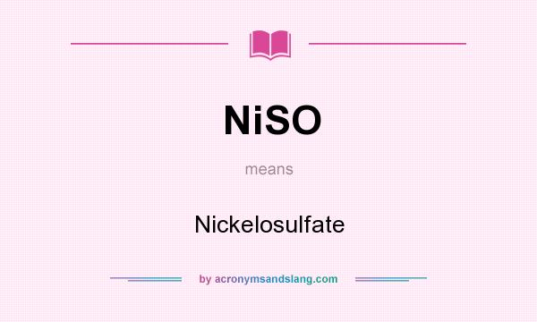 What does NiSO mean? It stands for Nickelosulfate