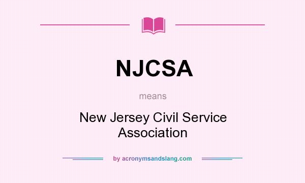 What does NJCSA mean? It stands for New Jersey Civil Service Association
