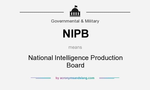 What does NIPB mean? It stands for National Intelligence Production Board