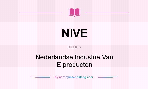 What does NIVE mean? It stands for Nederlandse Industrie Van Eiproducten