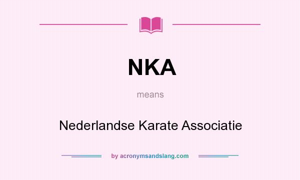 What does NKA mean? It stands for Nederlandse Karate Associatie