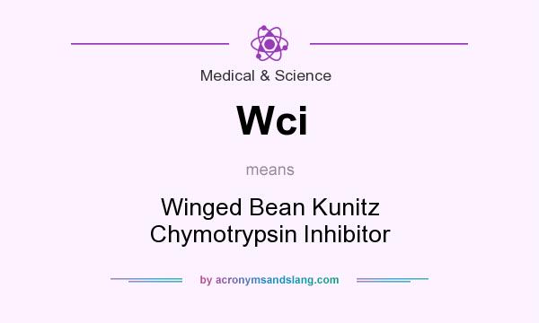 What does Wci mean? It stands for Winged Bean Kunitz Chymotrypsin Inhibitor