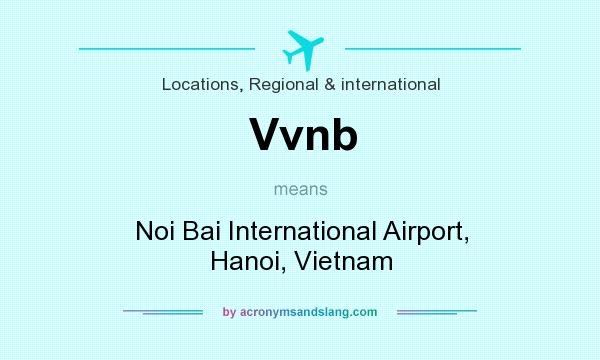 What does Vvnb mean? It stands for Noi Bai International Airport, Hanoi, Vietnam
